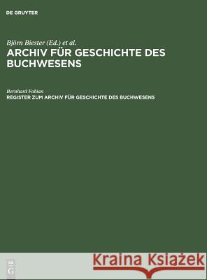 Archiv für Geschichte des Buchwesens, Register zum Archiv für Geschichte des Buchwesens Bernhard Fabian, Björn Biester, Carsten Wurm 9783598248177