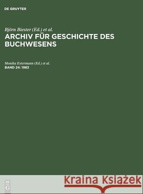 Archiv für Geschichte des Buchwesens, Band 24, Archiv für Geschichte des Buchwesens (1983) Stefan Muckel, Manfred Baldus, Carl J Hering, Hubert Lentz 9783598248214 de Gruyter