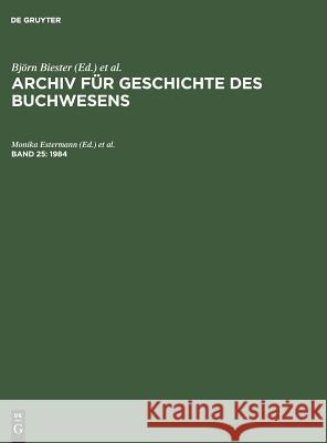 Archiv für Geschichte des Buchwesens, Band 25, Archiv für Geschichte des Buchwesens (1984) Stefan Muckel, Manfred Baldus, Carl J Hering, Hubert Lentz 9783598248221 de Gruyter