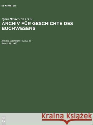 Archiv für Geschichte des Buchwesens, Band 29, Archiv für Geschichte des Buchwesens (1987) Stefan Muckel, Manfred Baldus, Carl J Hering, Hubert Lentz 9783598248269 de Gruyter