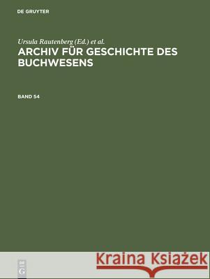 Archiv Für Geschichte Des Buchwesens. Band 54 Historische Kommission Des Börsenvereins 9783598248504