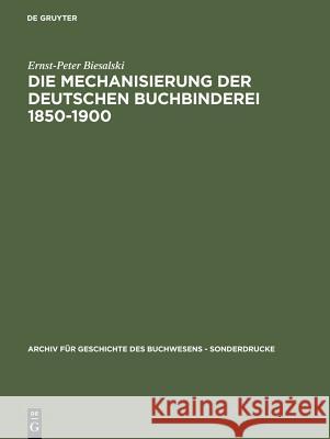 Die Mechanisierung der deutschen Buchbinderei 1850-1900 Ernst P. Biesalski 9783598248917 de Gruyter Saur