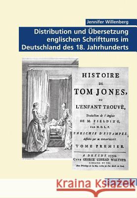Distribution Und Übersetzung Englischen Schrifttums Im Deutschland Des 18. Jahrhunderts Jennifer Willenberg 9783598249051 de Gruyter