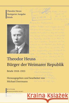 Bürger der Weimarer Republik: Briefe 1918-1933 Heuss, Theodor Dorrmann, Michael  9783598251221