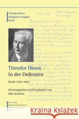 Theodor Heuss, in Der Defensive Theodor Heuss Elke Seefried 9783598251245 K. G. Saur