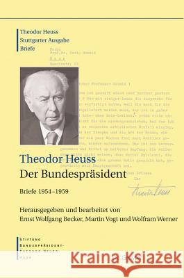 Der Bundesprasident: Briefe 1954-1959 Theodor Heuss Theodor Wolfgang Heuss Ernst Wolfgang Becker 9783598251283 K. G. Saur