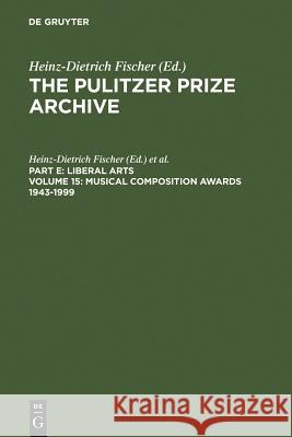 Musical Composition Awards 1943-1999: From Aaron Copland and Samuel Barber to Gian-Carlo Menotti and Melinda Wagner Fischer, Heinz-Dietrich 9783598301858