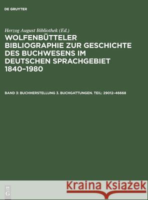 Buchherstellung 3. Buchgattungen. Teil: 29012-46668 Herzog August Bibliothek, Paul Raabe, Erdmann Weyrauch, Cornelia Fricke 9783598303265 K.G. Saur Verlag