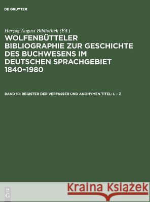 Register Der Verfasser Und Anonymen Titel: L - Z Paul Raabe Erdmann Weyrauch Cornelia Fricke 9783598303968 K.G. Saur Verlag