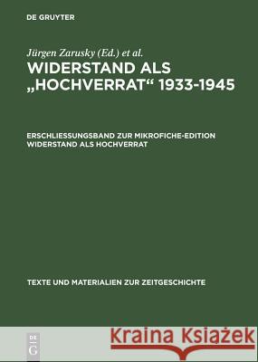 Erschließungsband Zur Mikrofiche-Edition Widerstand ALS Hochverrat Zarusky, Jürgen 9783598336768