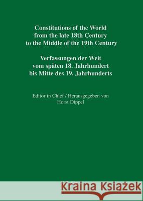 Constitutions of the World from the late 18th Century to the Middle of the 19th Century, Part VI, Saxe-Meiningen - Württemberg / Addenda Horst Dippel 9783598357183 de Gruyter