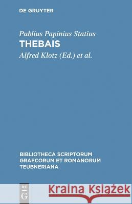 Statius, P. Papinius: Thebais CB Klotz/Klinnert 9783598701788 The University of Michigan Press