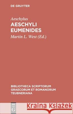 Aeschyli Eumenides Aeschylus                                M. L. West M. West 9783598710179 Walter de Gruyter