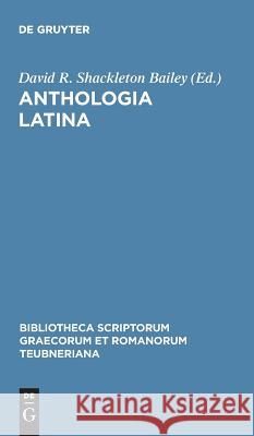 Anthologia Latina, Pars I: Carmina in Codicibus Scripta, fasc. 1: Libri Salmasiani Aliorumque Carmina Bailey Shackleton, D. Shackleton Bailey 9783598710308