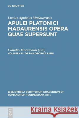 De philosophia libri Apuleius                                 C. Moreschini 9783598710582 B. G. Teubner Gmbh