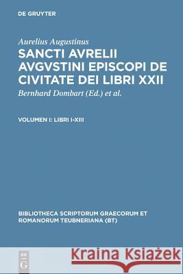 Libri I-XIII: [Enth.: Duas Epistulas Ad Firmum / Add. Johannes Divjak Dombart, Bernhard 9783598711046