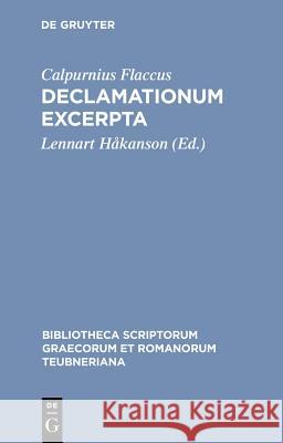 Declamationum: Excerpta Calpurnius Flaccus, Lennart Hakanson 9783598711305 The University of Michigan Press