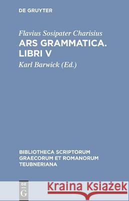 Ars Grammatica. Libri V Charisius, Flavius Sosipater 9783598711374 The University of Michigan Press