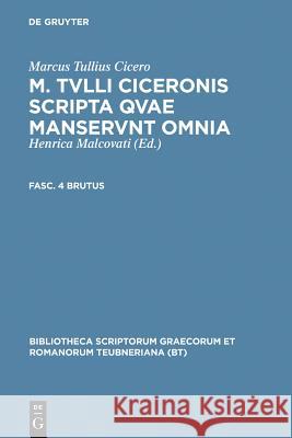 M. Tvlli Ciceronis Scripta Qvae Manservnt Omnia; Fasc. 4 Brutus Cicero, Marcus Tullius 9783598711725 K. G. Saur