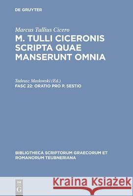 Scripta Quae Manserunt Omnia, fasc. 22: Oratio Pro P. Sestio Marcus Tullius Cicero, Tadeusz Maslowski 9783598711930 The University of Michigan Press