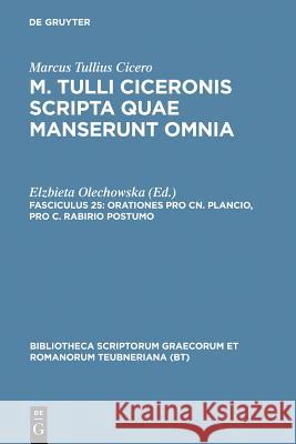 Orationes pro Cn. Plancio, pro C. Rabirio postumo Marcus Tullius Cicero E. Olechowska Elzbieta Olechowska 9783598711961 K. G. Saur