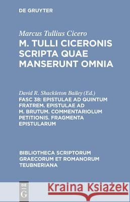 Epistulae Ad Quintum Fratrem. Epistulae Ad M. Brutum. Commentariolum Petitionis. Fragmenta Epistularum Marcus Tullius Cicero 9783598712111 The University of Michigan Press