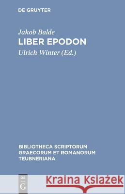 Liber Epodon Jakob Balde, Ulrich Winter 9783598712463 de Gruyter