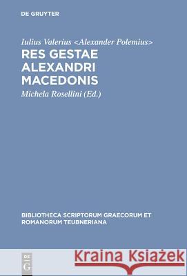 Res gestae Alexandri Macedonis Iulius Valerius Alexander Polemius       Pseudo-Callisth                          Michela Rosellini 9783598712791