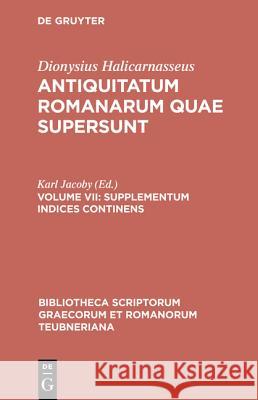 Antiquitatum Romanarum, Supplementum: Indices continens Dionysius Halicarnaseus, Karl Jacoby 9783598712913 The University of Michigan Press