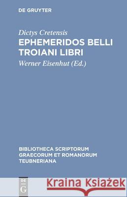 Ephemeridos Belli Troiani Libri Dictys Cretensis 9783598713019 K. G. Saur