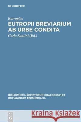 Eutropii Breviarium ab urbe condita Eutropius                                Carlo Santini 9783598713460