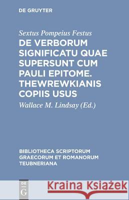 De Verborum Significatu Quae Supersunt Cum Pauli Epitome Sex. Pompeius Festus, Wallace Lindsay 9783598713491 The University of Michigan Press