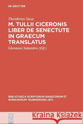 M. Tullii Ciceronis Liber de Senectute in Graecum Translatus Gaza, Theodorus 9783598713613 K. G. Saur