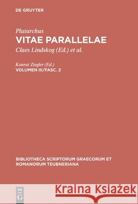 Vitae Parallelae, vol. III, fasc. 2: Lycurgus et Numa, Lysander et Sulla, Agesilaus et Pompeius, Galba et Otho, Fragmenta Vitarum Deperditarum Plutarchus, Konrat Ziegler, Hans Gaertner 9783598716768