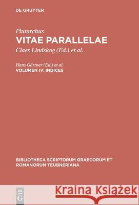 Vitae Parallelae, vol. IV: Indices Plutarchus, Konrat Ziegler, Hans Gaertner 9783598716775