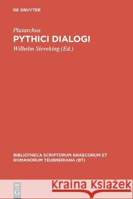 Pythici dialogi Plutarch                                 Hans Gaertner W. Sieveking 9783598716959 K. G. Saur