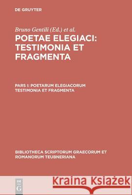 Poetarum Elegiacorum Testimonia Et Fragmenta Gentili, Bruno 9783598717017 K. G. Saur