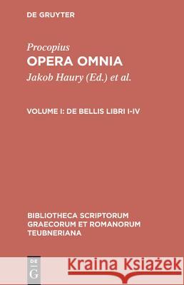 Procopius: Vol 1: De Bellis Libris I-IV: Bellum Persicum. Bellum Vandalicum Jakob Haury, Gerhard Wirth 9783598717345 The University of Michigan Press