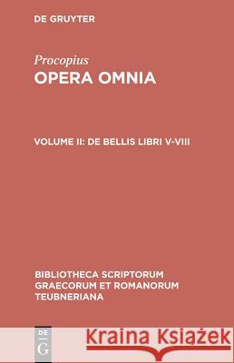 Procopius: Vol II: De Bellis Libris V-VIII: Bellum Gothicum Jakob Haury, Gerhard Wirth 9783598717352 The University of Michigan Press