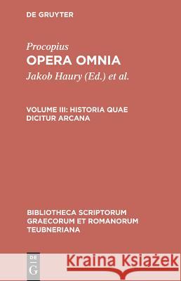 Procopius: Vol III: Historica Quae Dicitur Arcarna ( Anecdota) Jakob Haury, Gerhard Wirth 9783598717369