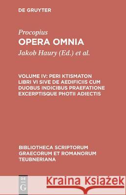 Procopius: Opera Omnia, Vol. IV: De aedificiis libri VI. Indices Procopius, J. Haury, G. Wirth 9783598717376