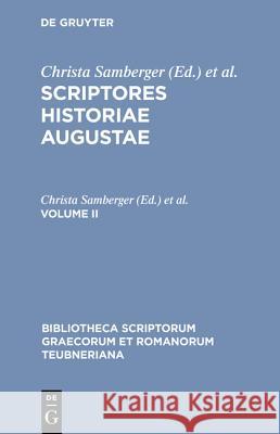 Scriptores Historiae Augustae, vol. II, VI Samberger, Ch. Samberger, H. Hohl, W. Seyfarth 9783598717666 The University of Michigan Press