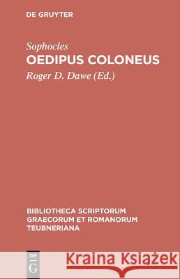 Oedipus Coloneus Sophocles, Roger Dawe 9783598718144