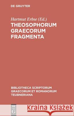 Theosophorum Graecorum Fragmenta Erbse, Hartmut Erbse 9783598718540 The University of Michigan Press