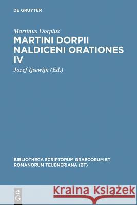 Martini Dorpii Naldiceni Orationes IV: Cum Apologia Et Litteris Adnexis Dorpius, Martinus 9783598719219 K. G. Saur