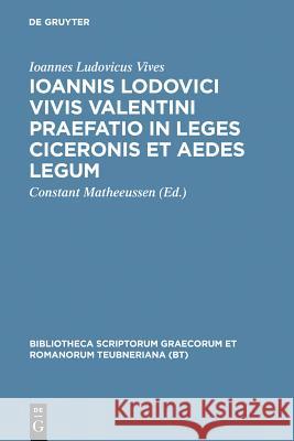 Ioannis Lodovici Vivis Valentini Praefatio in Leges Ciceronis Et Aedes Legum Vives, Juan Luis 9783598719363 K. G. Saur