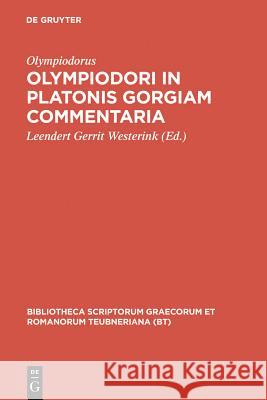 Olympiodori in Platonis Gorgiam Commentaria Olympiodorus 9783598719479 K. G. Saur