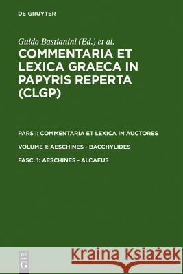 Aeschines - Alcaeus Guido Bastianini, Daniela Colomo, Michael Haslam, Herwig Maehler, Fausto Montana, Franco Montanari, Cornelia Römer 9783598730436