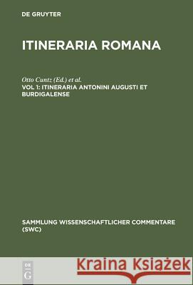Itineraria Antonini Augusti et Burdigalense Otto Cuntz, Gerhard Wirth 9783598742736 de Gruyter