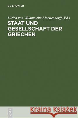 Staat und Gesellschaft der Griechen Ulrich Von Wilamowitz-Moellendorff 9783598772528 K. G. Saur